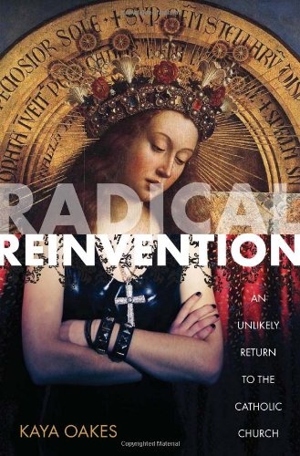 Radical Reinvention: An Unlikely Return to the Catholic Church