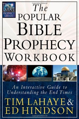The Popular Bible Prophecy Workbook: An Interactive Guide to Understanding the End Times (Tim LaHaye Prophecy Libraryâ¢)