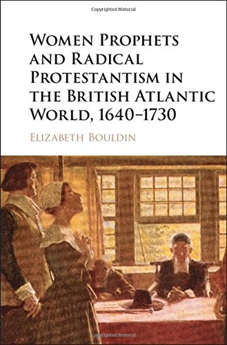 Women Prophets and Radical Protestantism in the British Atlantic World, 1640-1730