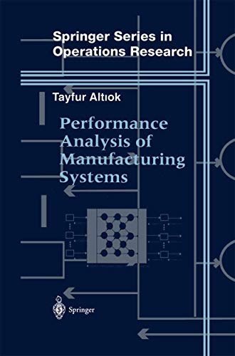 Performance Analysis of Manufacturing Systems (Springer Series in Operations Research and Financial Engineering)