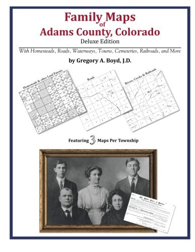 Family Maps of Adams County, Colorado, Deluxe Edition