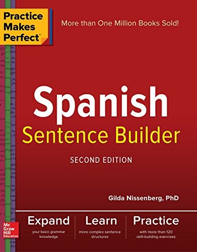 Practice Makes Perfect Spanish Sentence Builder, Second Edition
