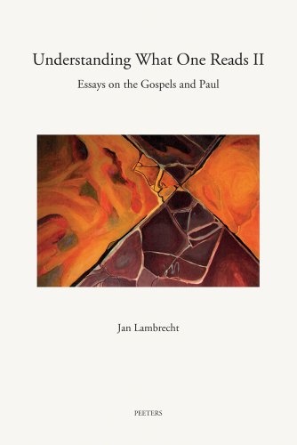 Understanding What One Reads II: Essays on the Gospels and Paul (2003-2011) (Annua Nuntia Lovaniensia)