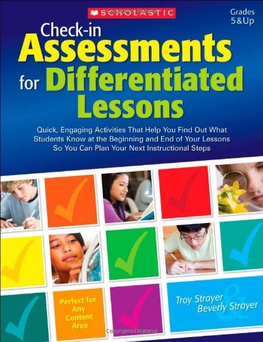 Check-in Assessments for Differentiated Lessons: Quick, Engaging Activities That Help You Find Out What Students Know at the Beginning and End of Your ... So You Can Plan Your Next Instructional Steps