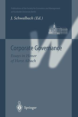Corporate Governance: Essays in Honor of Horst Albach (Publications of the Society for Economics and Management at Humboldt-University Berlin)