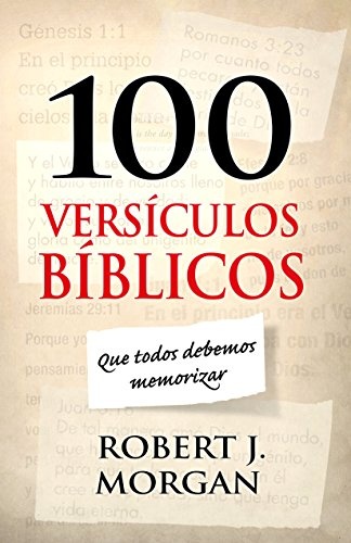 100 versÃ­culos bÃ­blicos que todos debemos memorizar (Spanish Edition)