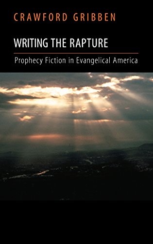 Writing the Rapture: Prophecy Fiction in Evangelical America