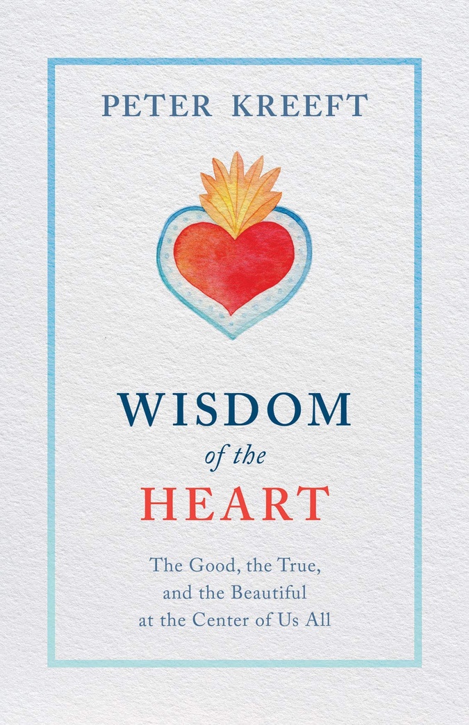 Wisdom of the Heart: The Good, the True, and the Beautiful at the Center of Us All