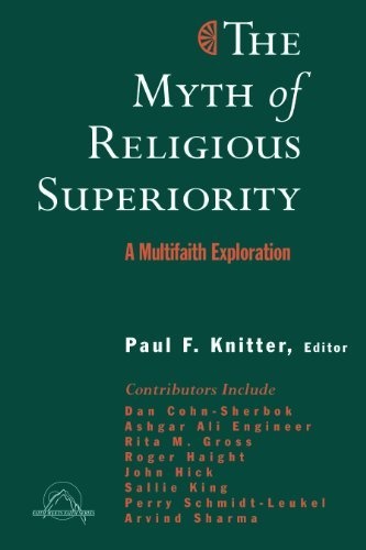 The Myth of Religious Superiority: Multi-Faith Explorations of Religious Pluralism (Faith Meets Faith Series in Intereligious Dialogue)