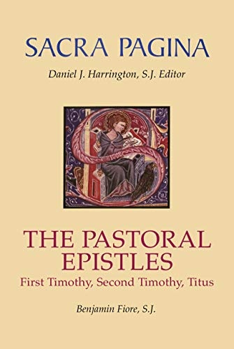Sacra Pagina: The Pastoral Epistles: First Timothy, Second Timothy, and Titus (Volume 12)
