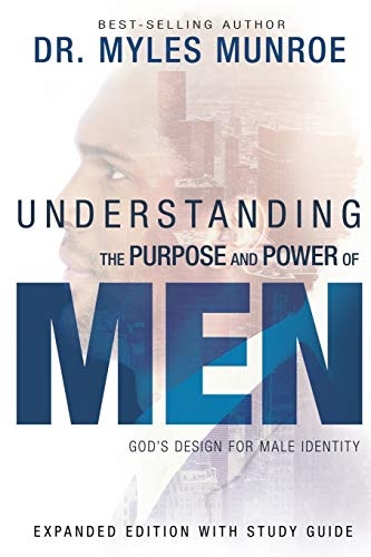 Understanding the Purpose and Power of Men: God's Design for Male Identity, Covers May Vary