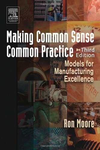 Making Common Sense Common Practice, Third Edition: Models for Manufacturing Excellence