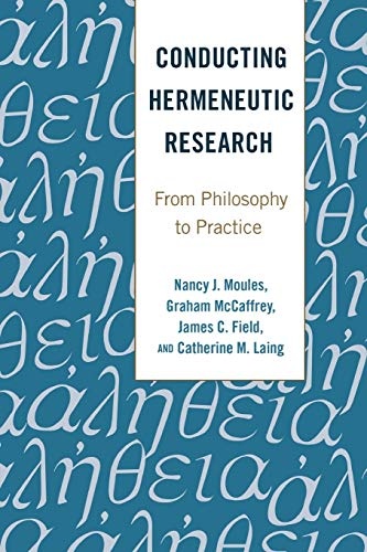 Conducting Hermeneutic Research: From Philosophy to Practice (Critical Qualitative Research)