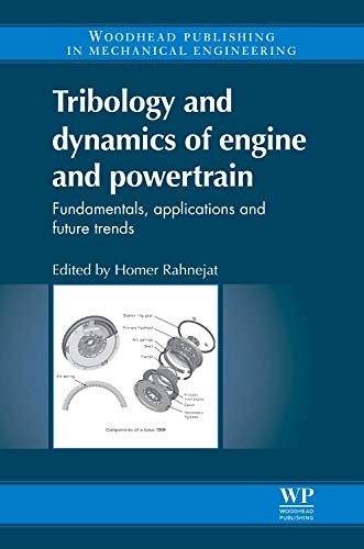 Tribology and Dynamics of Engine and Powertrain: Fundamentals, Applications and Future Trends (Woodhead Publishing in Mechanical Engineering)