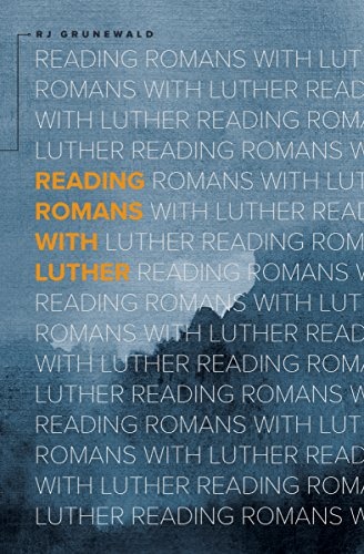 Reading Romans with Luther