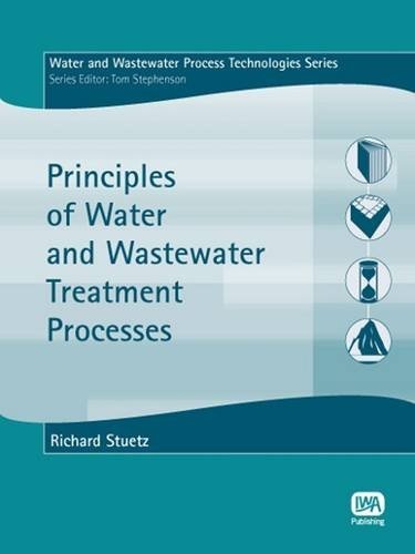 Principles of Water and Wastewater Treatment Processes (Water and Wastewater Process Technologies)