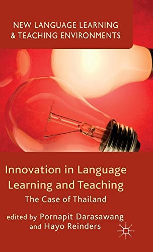 Innovation in Language Learning and Teaching: The Case of Thailand (New Language Learning and Teaching Environments)