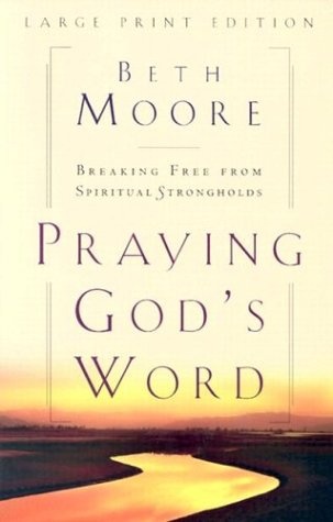 Praying God's Word: Breaking Free from Spiritual Strongholds (Christian Softcover Originals)