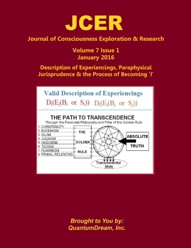 Journal of Consciousness Exploration & Research Volume 7 Issue 1: Description of Experiencings, Paraphysical Jurisprudence & the Process of Becoming 'I'