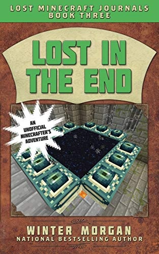 Lost in the End: Lost Minecraft Journals, Book Three (Lost Minecraft Journals Series)