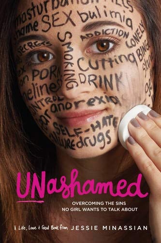 Unashamed: Overcoming the Sins No Girl Wants to Talk About (Life, Love & God)