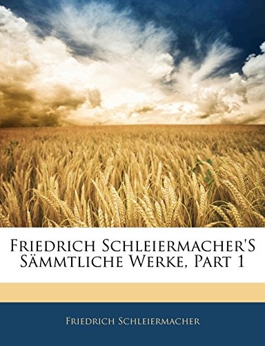 Friedrich Schleiermacher's SÃ¤mmtliche Werke, Part 1 (German Edition)