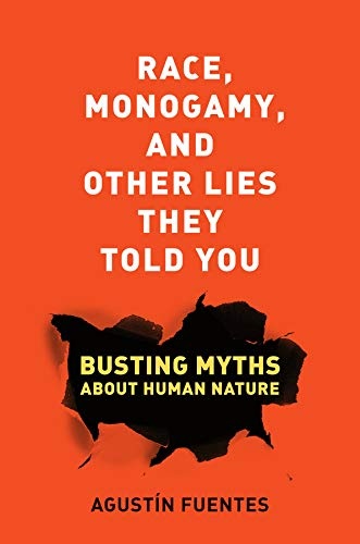 Race, Monogamy, and Other Lies They Told You: Busting Myths about Human Nature