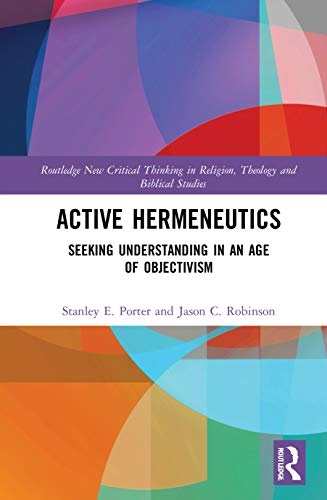 Active Hermeneutics (Routledge New Critical Thinking in Religion, Theology and Biblical Studies)