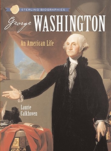 Sterling BiographiesÂ®: George Washington: An American Life