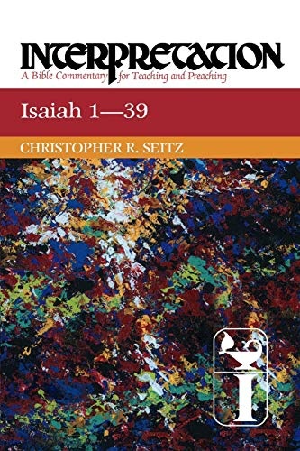 Isaiah 1-39: Interpretation: A Bible Commentary for Teaching and Preaching (Interpretation: A Bible Commentary for Teaching & Preaching)