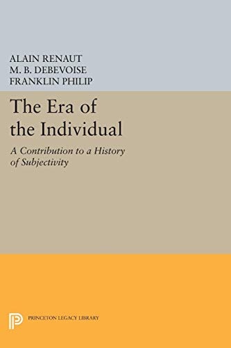 The Era of the Individual: A Contribution to a History of Subjectivity (New French Thought Series)