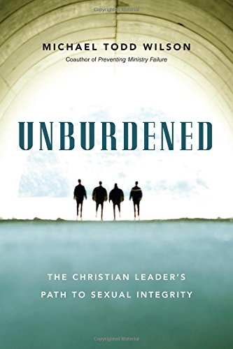 Unburdened: The Christian Leader's Path to Sexual Integrity