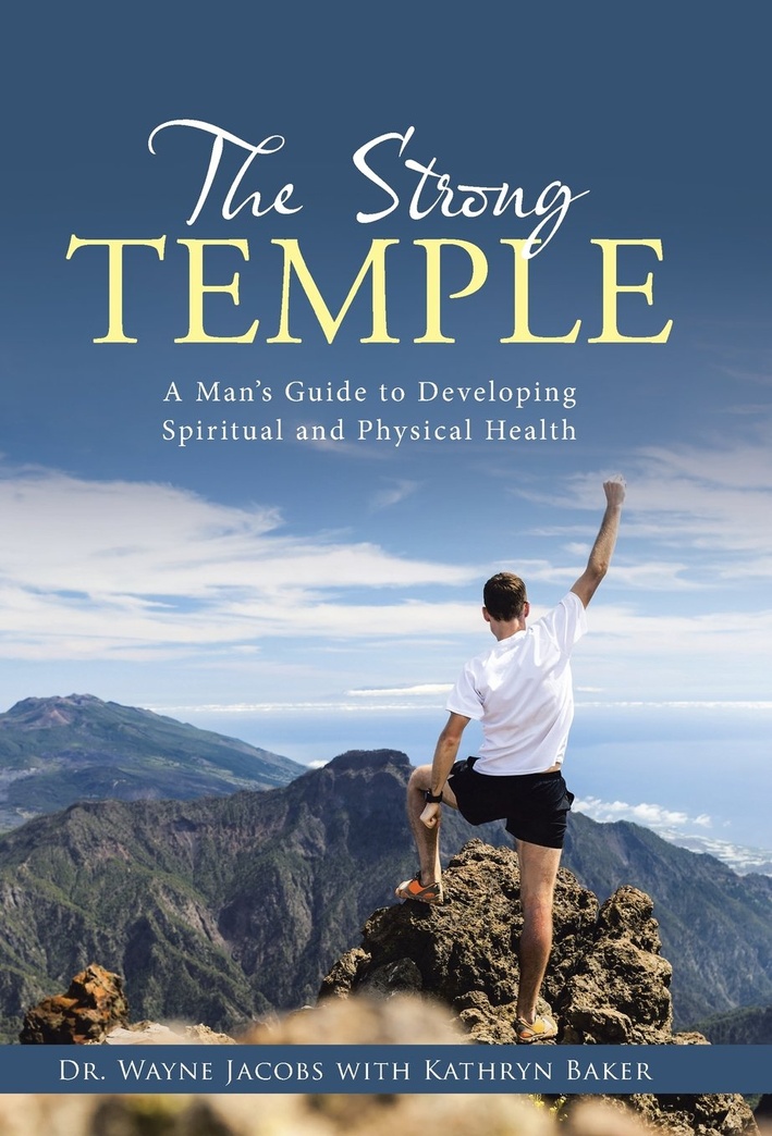 The Strong Temple: A Man's Guide to Developing Spiritual and Physical Health