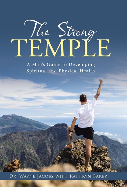 The Strong Temple: A Man's Guide to Developing Spiritual and Physical Health