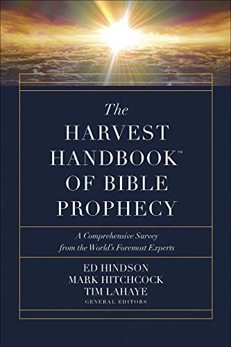 The Harvest Handbookâ¢ of Bible Prophecy: A Comprehensive Survey from the Worldâs Foremost Experts