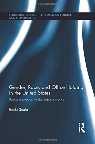 Gender, Race, and Office Holding in the United States (Routledge Research in American Politics and Governance)