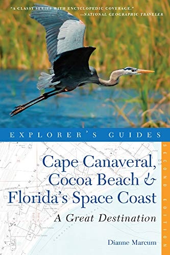 Explorer's Guide Cape Canaveral, Cocoa Beach & Florida's Space Coast: A Great Destination (Second Edition) (Explorer's Great Destinations)