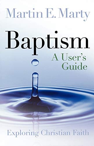 Baptism: A User's Guide (Exploring Christian Faith)