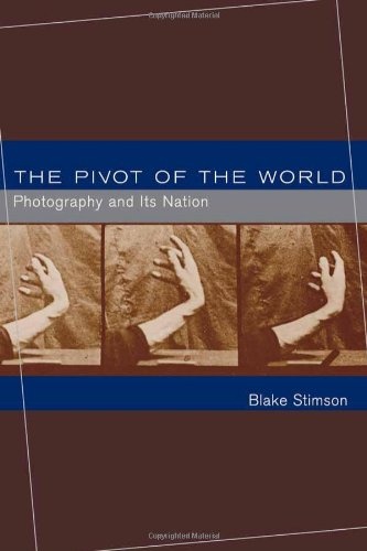 The Pivot of the World: Photography and Its Nation (The MIT Press)