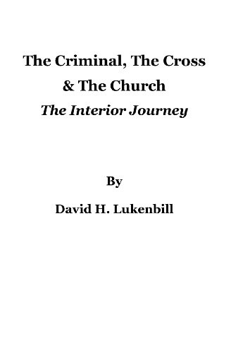 The Criminal, The Cross & The Church: The Interior Journey