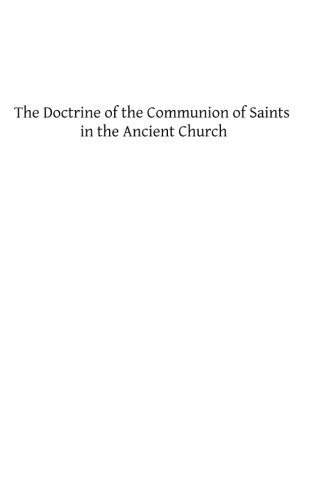 The Doctrine of the Communion of Saints in the Ancient Church: A Study in the History of Dogma