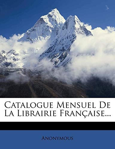 Catalogue Mensuel De La Librairie FranÃ§aise... (French Edition)