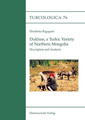 "Dukhan, a Turkic variety of Northern Mongolia": Description and Analysis (Turcologica)