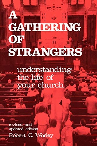 A Gathering of Strangers: Understanding the Life in Your Church