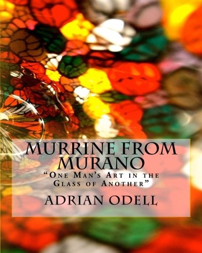 Murrine from Murano: "One Man's Art in the Glass of Another"