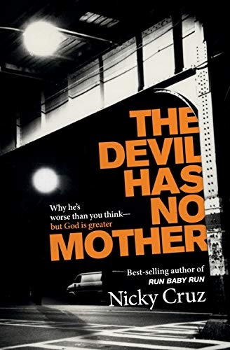 The Devil Has No Mother: Why He's Worse Than You Think- But God is Greater