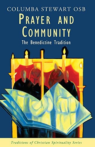 Prayer and Community: The Benedictine Tradition (Traditions Of Christian Spirituality)