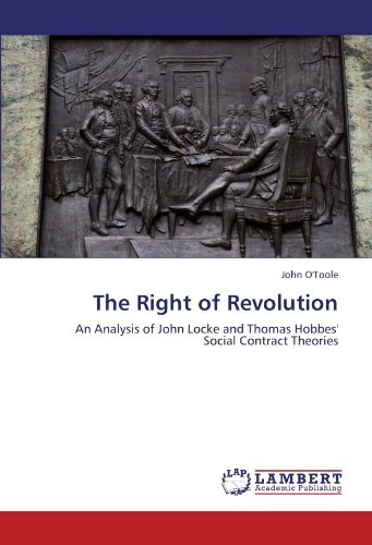 The Right of Revolution: An Analysis of John Locke and Thomas Hobbes' Social Contract Theories