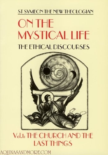 On the Mystical Life: The Ethical Discourses, Vol. 1: The Church and the Last Things