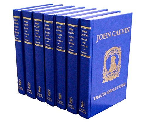 John Calvin: Tracts and Letters (7 Volume Set)